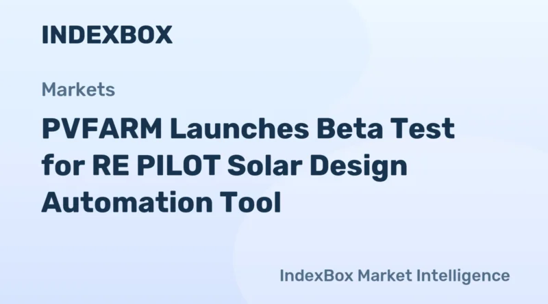 PVFARM RE PILOT Beta: Automated Solar Layout Tool Testing Begins April 2026 – News and Statistics