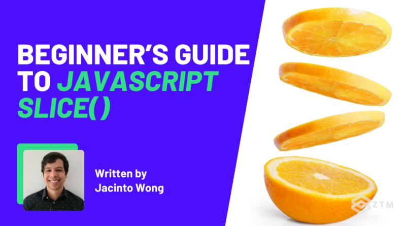 Beginner’s Guide to JavaScript slice()