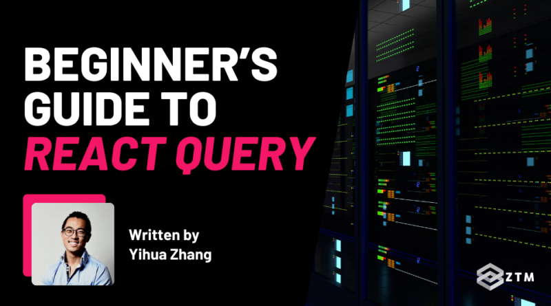 Beginner’s Guide to React Query (Now Tanstack Query)