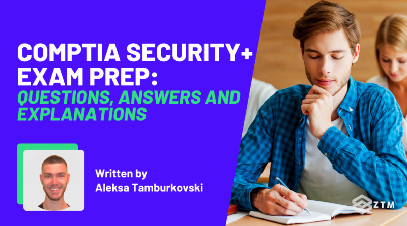 CompTIA Security+ Exam Prep: Questions, Answers and Explanations