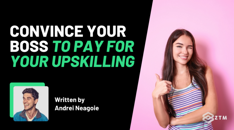How to Convince Your Boss to Pay for Your Upskilling