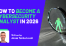How to Become a Cybersecurity Analyst & Get Hired in 2026