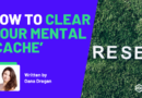 How To Clear Your Mental Cache (+ Code With More Focus And Flow!)
