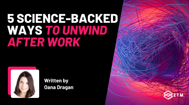 5 Science-Backed Ways to Unwind After Work