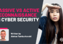 Active vs. Passive Reconnaissance in Cyber Security