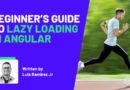 Beginner’s Guide to Lazy Loading in Angular