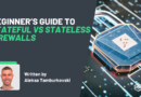 Beginner’s Guide to Stateful vs Stateless Firewalls in Cyber Security
