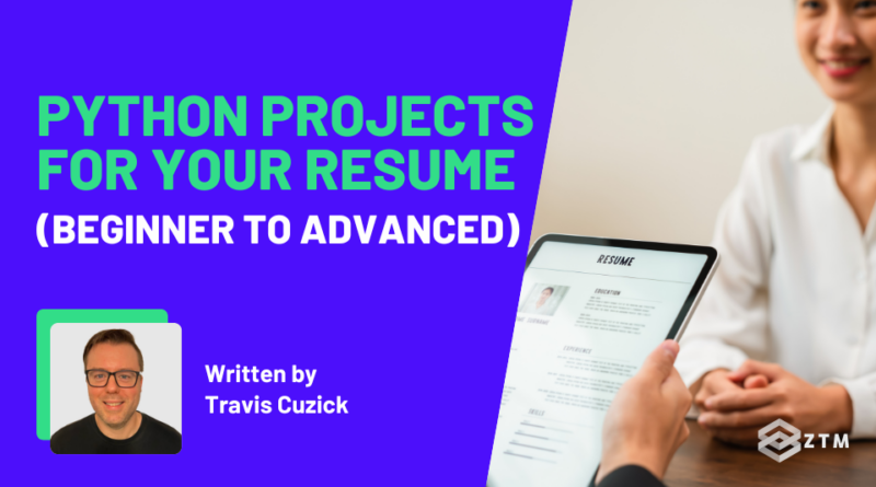 Python Projects For Your Resume (Beginner to Advanced)