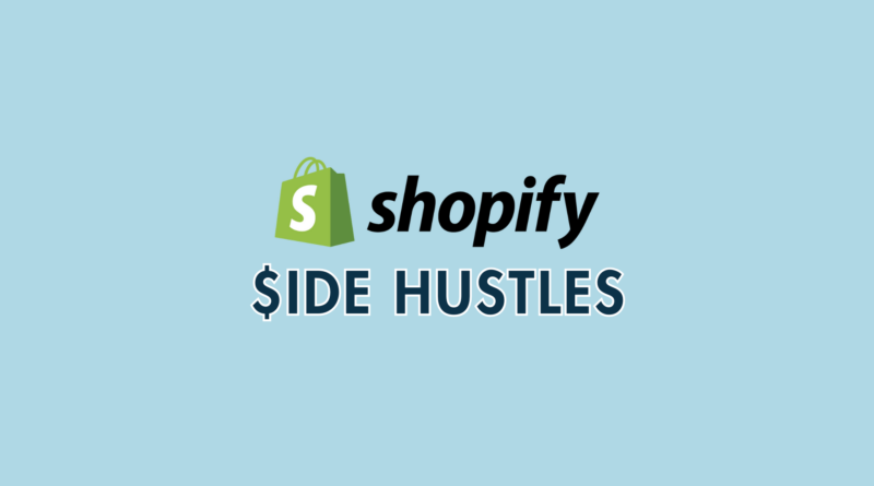 27 Shopify Side Hustle Ideas for 2026 — Quick, Easy and Original