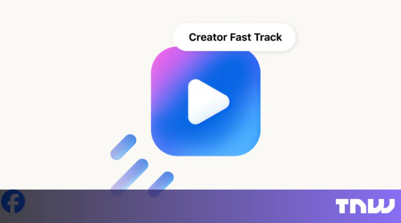 Meta has launched Creator Fast Track